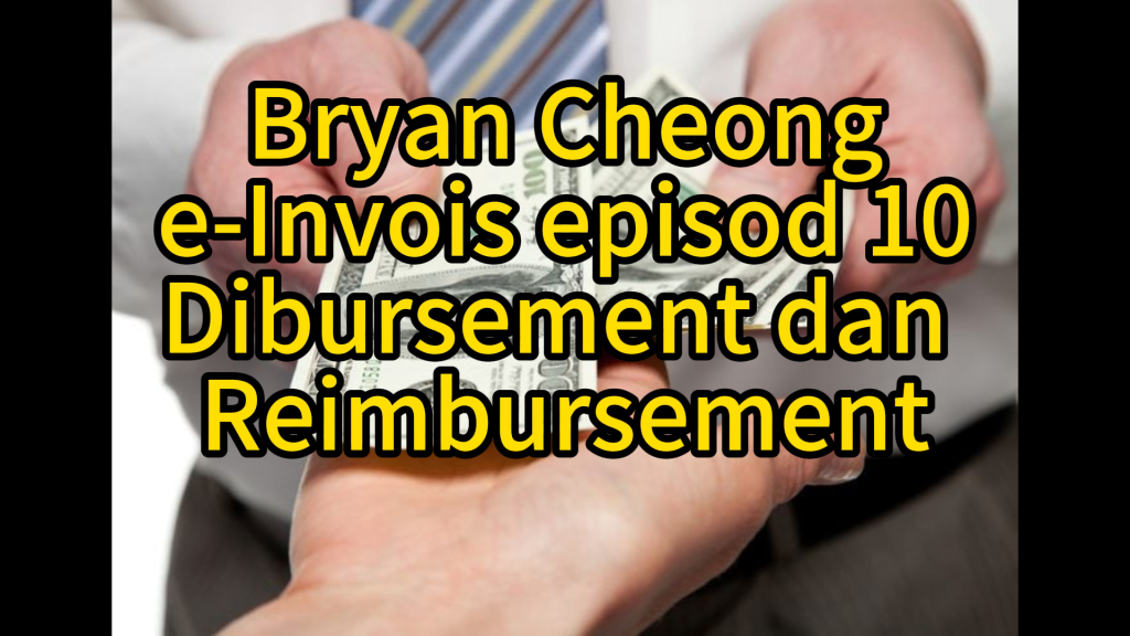 e-Invois Episod 10- Disbursement dan Reimbursement