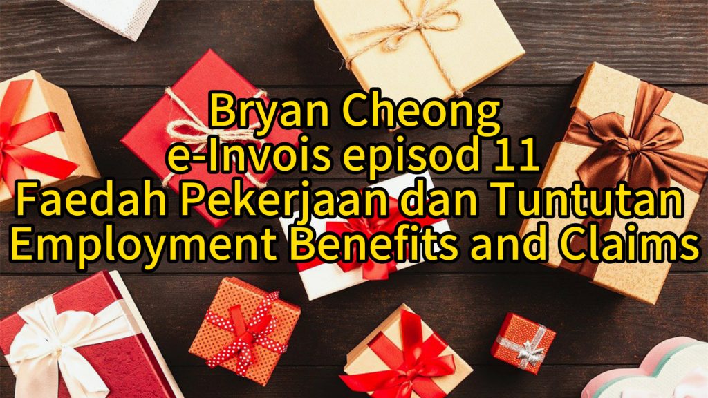 e-Invois Episod 11- Faedah Pekerjaan dan Tuntutan