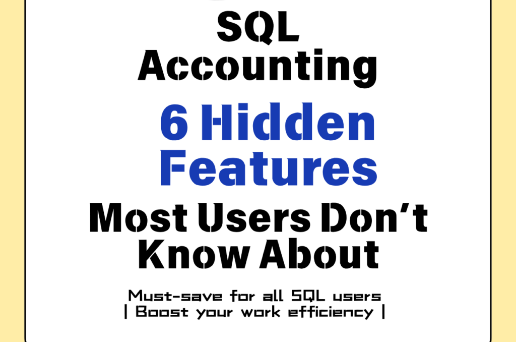 🇲🇾 6 Hidden Powerful Features of SQL Accounting 🇲🇾 6 Hidden Powerful Features of SQL Accounting